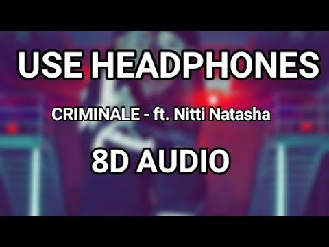 ft. Nitti Natasha - CRIMINALE / 8D AUDIO