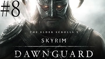 The Elder Scrolls V: Skyrim - Walkthrough - Dawnguard DLC - Part 8 - Feed Me More