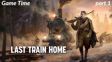 Last Train Home | New Strategy game  |  Gameplay Walkthrough part 1