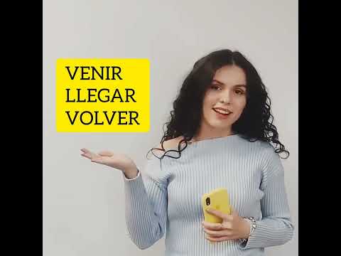 Дієслова VENIR / LLEGAR / VOLVER