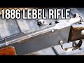 1886 Lebel Rifle: The Gun That Changed The World