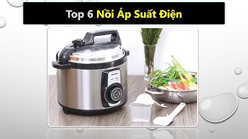 Top 6 Nồi áp suất điện tốt nhất hiện nay