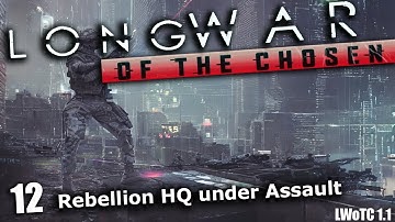 Our Base is under attack -  Long war of the chosen (Xcom 2 modded) ep12