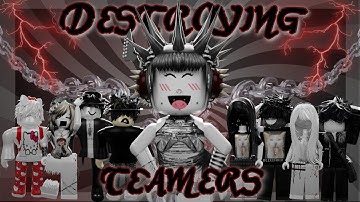 DESTROYING TEAMERS..