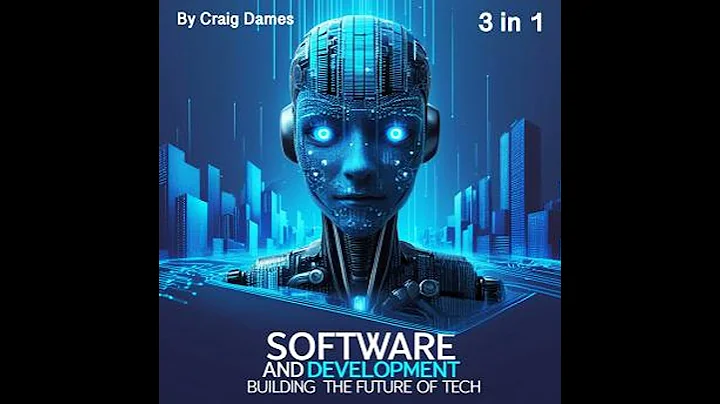 Software and Development: Building the Future of Tech (3 in 1) - Craig Dames