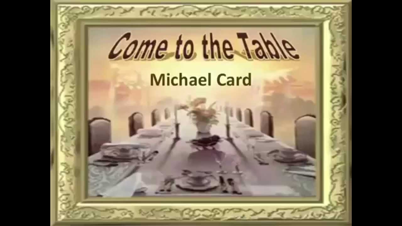 Come to the Table ~ Michael Card ~ lyric video - YouTube