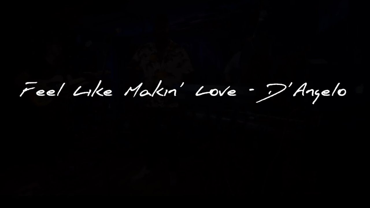 Feel Like Makin’ Love - D’ Angelo (J Reese) - YouTube