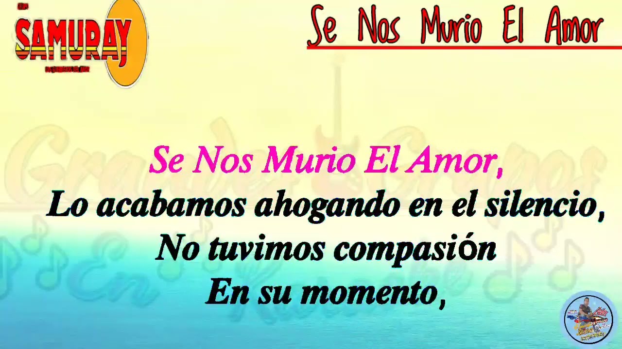 Pista (Karaoke) *Se Nos Murio El Amor* Grupo Samuray