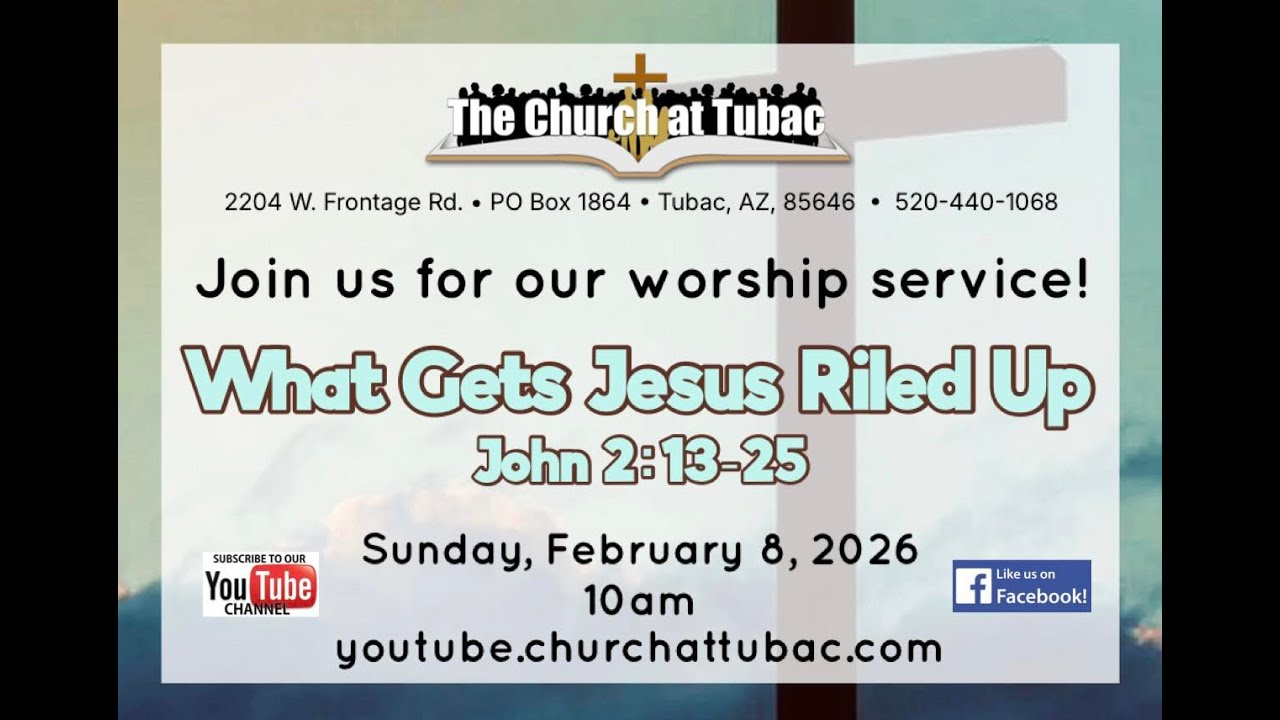 Feb 8 2026 Service - What Gets Jesus Riled Up