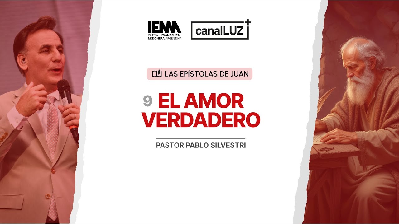 LAS EPÍSTOLAS DE JUAN Nº9 | EL AMOR VERDADERO | Pr. Pablo Silvestri