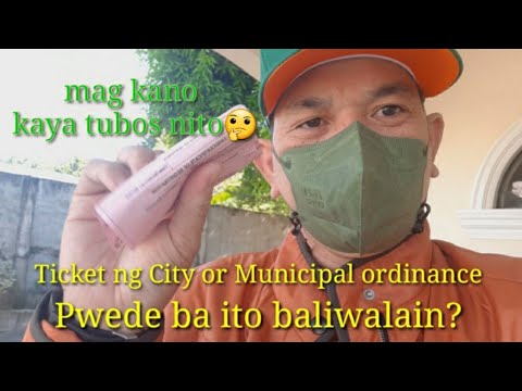 VIOLATION TICKET NG CITY OR MUNICIPALITY ORDINANCE PWEDE BA BALIWALAIN?