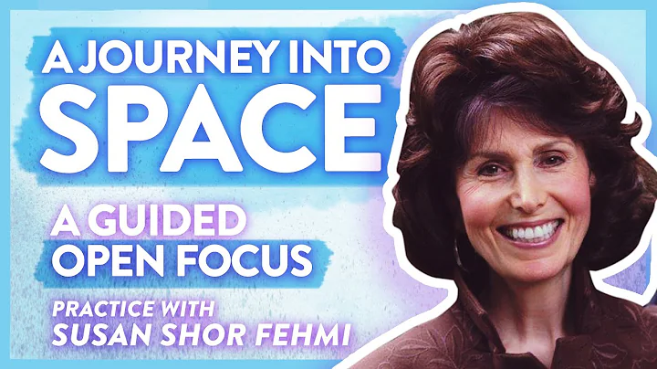 15 minute Open Focus Technique with Susan Shor Feh...