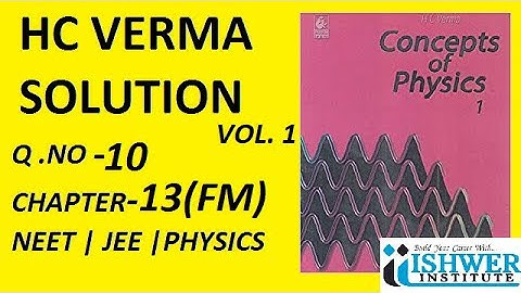 H C Verma - SOLUTION - Chapter 13 - QUESTION 10 - (Q 10) - Fluid Mechanics # ISHWER INSTITUTE