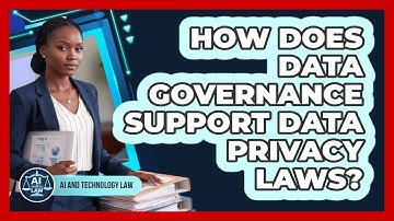 How Does Data Governance Support Data Privacy Laws?