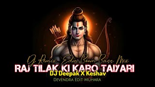🚩 RAJ TILAK KI KARO TAIYAARI 🙏  || Dj Deepak X Keshav - Remix Edm Boom Music || Devendra Edit Muhara