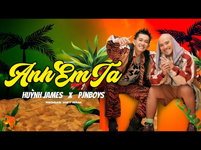 ANH EM TA | Huỳnh James x Pjnboys | Official MV class=