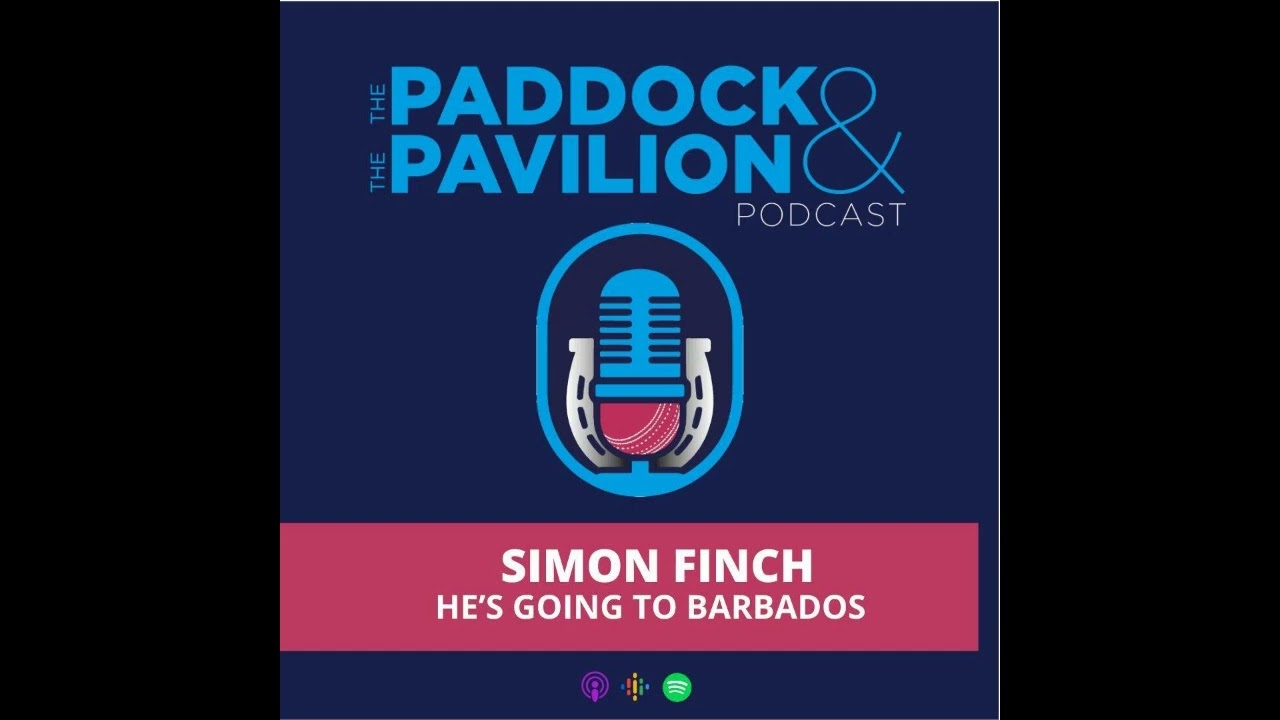 Ep 269 - Simon Finch - He's going to Barbados | The Paddock and The Pavilion - The Horse Racing...