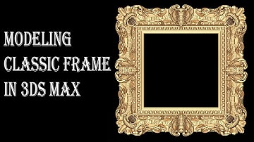 How to Modeling Classic Frame in 3ds Max? (Part 2)/Xaqani Ahmedov