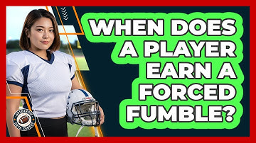 When Does A Player Earn A Forced Fumble?