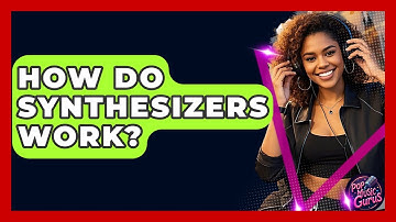 How Do Synthesizers Work? - Pop Music Gurus