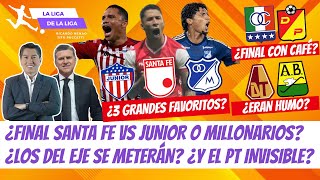 ¿Final Santa Fe vs Junior o Millos? ¿Pereira u Once Entrará? ¿Tolima y B/manga Humo? #LaLigaDeLaLiga