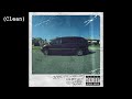 B***h Don't Kill My Vibe (Clean) - Kendrick Lamar