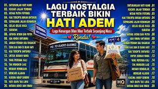 Rindu! Lagu Nostalgia Terbaik Bikin Hati Adem ｜ Lagu Kenangan 80an 90an Terbaik Sepanjang Masa