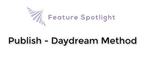 InstaVR Feature Spotlight: Publish - Daydream - Method