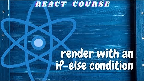 Render with an if-else condition| freecodecamp basic React | React tutorial for beginners