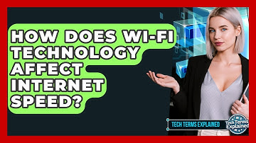 How Does Wi-Fi Technology Affect Internet Speed? - Tech Terms Explained