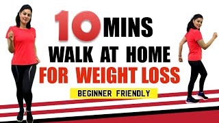 10 Mins Walk At Home For Weight loss | Fat Burning Indoor Walking Workout For Beginners