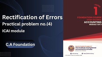C.A FOUNDATION // RECTIFICATION OF ERROR PRACTICAL PROBLEM NO. (4) // DETAILED EXPLANATION// ICAI
