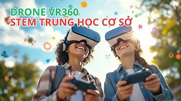 🚁📡GIỚI THIỆU CHƯƠNG TRÌNH DRONE VR360 – CÔNG NGHỆ 4.0 CHO HỌC SINH THCS | STEM SAIGON ETECH