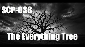 SCP 038  The Everything Tree