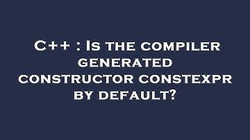 C++ : Is the compiler generated constructor constexpr by default?