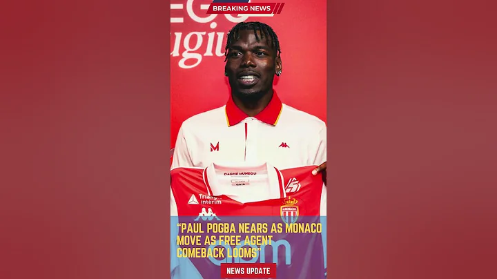 Paul Pogba Nears AS Monaco Move as Free Agent Comeback Looms