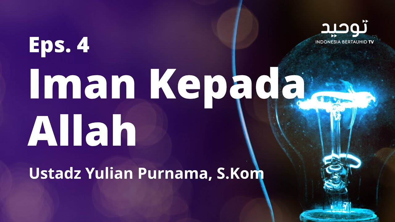 ⁣Eps. 4 Iman Kepada Allah | Ustadz Yulian Purnama, S.Kom