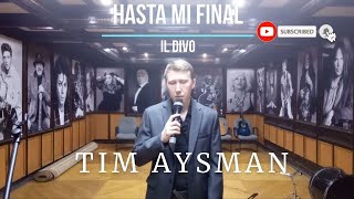 IL DIVO - HASTA MI FINAL by Tim AysMan (cover)