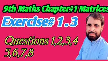 9th Maths Chapter #1 Matrices Exercise 1.3 Questions1,2,3,4,5,6,7,8|Addition&Subtraction of Matrices