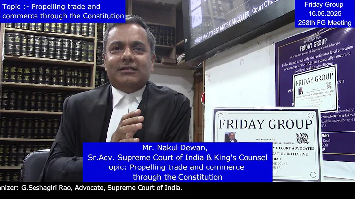 Nakul Dewan Mr., Sr. Adv., King's Counsel Topic:Propelling trade & commerce through the Constitution