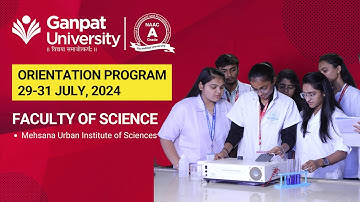 Orientation Program of Mehsana Urban Institute of Sciences - GanpatUniversity. 29-31 Aug, 2024