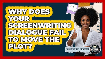 Why Does Your Screenwriting Dialogue Fail To Move The Plot? - Screenwriter