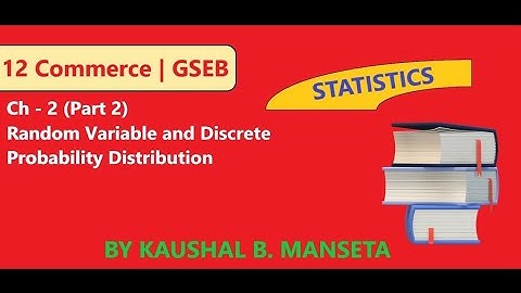 CLASS 12 || STATISTICS || GSEB || CHAPTER 2 || RANDOM VARIABLE AND DISCRETE PROBABILITY DISTRIBUTION