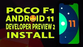 Poco F1 Install Android 11 Developer Preview 2 | Android 11 DP2 on Poco F1 Install