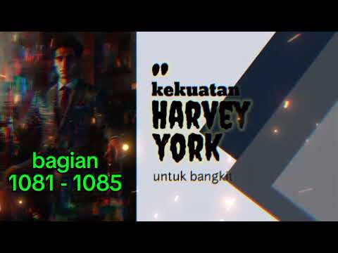 Kekuatan Harvey York Untuk Bangkit bagian 1081 - 1085