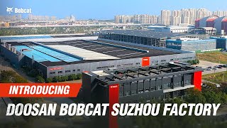 Introducing Doosan Bobcat Suzhou Manufacturing Facility