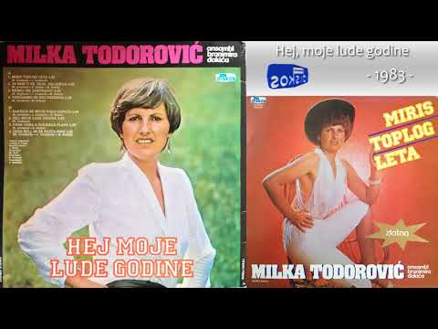 Milka Todorovic - Hej, moje lude godine - (Audio 1983)