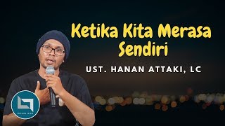 Ustadz Hanan Attaki Terbaru 2018 Solusi Saat Engkau Merasa Dicuekin Dan Diabaikan