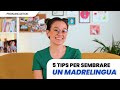 Come migliorare la pronuncia in inglese: 5 tips per sembrare un madrelingua