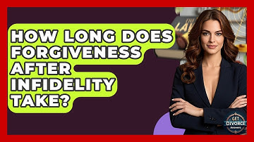 How Long Does Forgiveness After Infidelity Take? - Get Divorce Answers